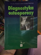 Diagnostyka osteoporozy Jerzy Walecki, Roman Lorenc