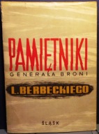 Pamiętniki generała broni Leona BERBECKIEGO [Wyd. ŚLĄSK, Katowice 1959]