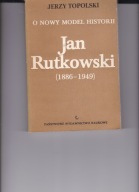 Jan Rutkowski O nowy model historii Topolski