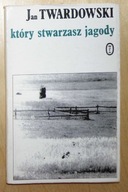 Jan Twardowski - Który stwarzasz jagody