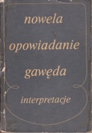 Nowele, opowiadanie, gawęda - interpretacje Praca zbiorowa