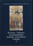 Kościoły i klasztory rzymskokatolickie dawnego województwa ruskiego, tom 8