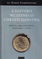 Z historii wczesnego chrześcijaństwa Biblia, męczennicy i inni ; jak nowa