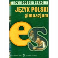 Encyklopedia szkolna. Język polski. Gimnazjum Praca zbiorowa
