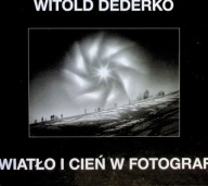 Światło i cień w fotografii Witold Dederko