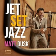 Z- Matt Dusk – Jet Set Jazz- Nowa