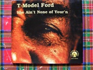 T-MODEL FORD - SHE AIN'T NONE OF YOUR'N N/MINT !