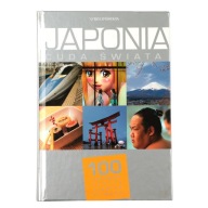Japonia. Cuda świata.100 kultowych rzeczy, zjawisk, miejsc Praca zbiorowa