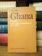 dul ghana rozwój polityczno-gospodarczy 1957-1972