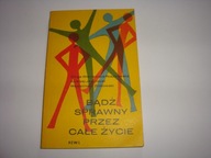 Bądź sprawny przez całe życie - praca zbiorowa