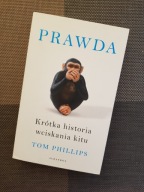 Książka PRAWDA Krótka historia wciskania kitu - Tom Phillips