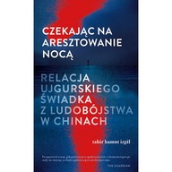 Czekając na aresztowanie nocą - Hamut Izgil Tahir