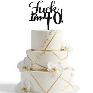 topper na tort dekoracja urodziny personalizacja fuck im 20,30,40!!!