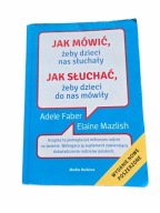 Jak mówić żeby dzieci nas słuchały Faber Mazlish poradnik