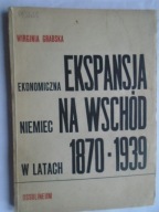 EKONOMICZNA EKSPANSJA NIEMIEC NA WSCHÓD 1870- 1939 GRABSKA OSSOLINEUM