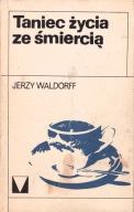 Taniec życia ze śmiercią Waldorff Jerzy