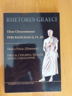 Dion z Prusy Dion Chrysostomus - Druga, czwarta i trzecia mowa o królestwie
