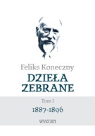 Dzieła zebrane T.1 1887-1896 / Miles Feliks Koneczny