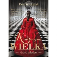 Katarzyna Wielka. Gra o władzę Ewa Stachniak ksiazka nowa