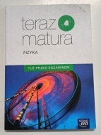 Teraz Matura. Fizyka Tuż przed egzaminem jak nowa
