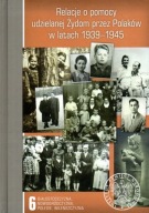 Relacje o pomocy udzielanej Żydom przez Polaków 1939-1945 tom 6