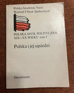 Polska Myśl Polityczna XIX i XX wieku tom 1. Polska i jej sąsiedzi