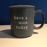 Kubek porcelanowy szary z napisem "Have a nice today" 520 ml