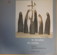 W drodze do nieba Rzeźba Michała Batkiewicza