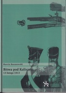 Bitwa pod Kaliszem 13 lutego 1813 ; jak nowa
