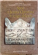 Spór o Jezusa Chrystusa w ciągu dziejów