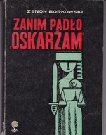 Zanim Padło Oskarżam Z Borkowski- wydanie 1