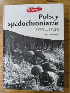Polscy spadochroniarze 1939-1945 Piotr Witkowski Bellona