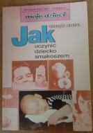 Jak uczynić dziecko smakoszem Veronique Chabrol