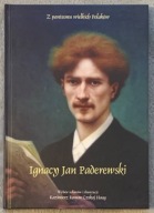 Ignacy Jan Paderewski Z panteonu wielkich Polaków