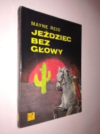 JEZDZIEC BEZ GLOWY - Mayne Reid (1990)