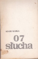 07 słucha Adam Kaska
