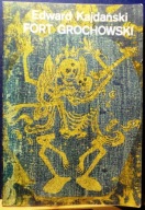 Fort GROCHOWSKI, Edward KAJDAŃSKI [POJEZIERZE - Olsztyn 1982]