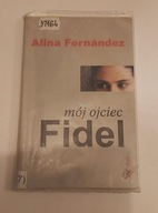 Mój ojciec Fidel Alina Fernandez FIDEL CASTRO