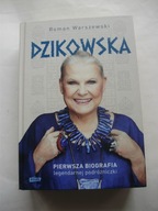 Dzikowska Pierwsza biografia legendarnej podróżniczki Roman Warszewski