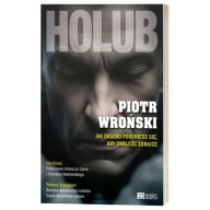 Holub. Jak daleko posuniesz się aby znaleźć zdrajcę? Piotr Wroński