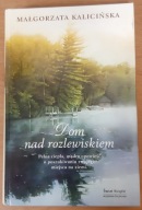 Dom nad rozlewiskiem Małgorzata Kalicińska