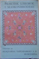 HAFT MASZYNOWY -PRAKTYCZNY PODRĘCZNIK -wyd.1931 rok j.szwedzki