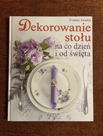 "Dekorowanie stołu na co dzień i od święta" Yvonne Joosten