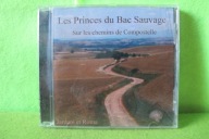 LES PRINCES DU BAC SAUVAGE - SUR LES CHEMINS DE COMPOSTELLE CD