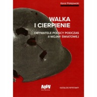 Walka i cierpienie Obywatele polscy podczas II wojny światowej