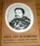 KRÓL JAN III SOBIESKI NA ŚLĄSKU W DRODZE POD WIEDEŃ Fr. German /Autograf