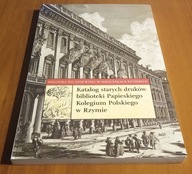 Katalog starych druków biblioteki Papieskiego Kolegium Polskiego w Rzymie