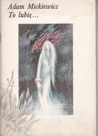 TO LUBIĘ... Adam Mickiewicz