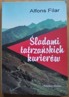 Śladami tatrzańskich kurierów Alfons Filar