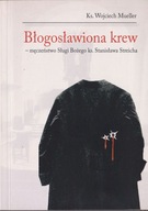 Błogosławiona krew - męczeństwo Sługi Bożego ks. Stanisława Streicha